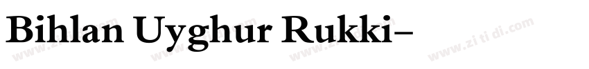 Bihlan Uyghur Rukki字体转换 Bihlan Uyghur Rukki字体转换